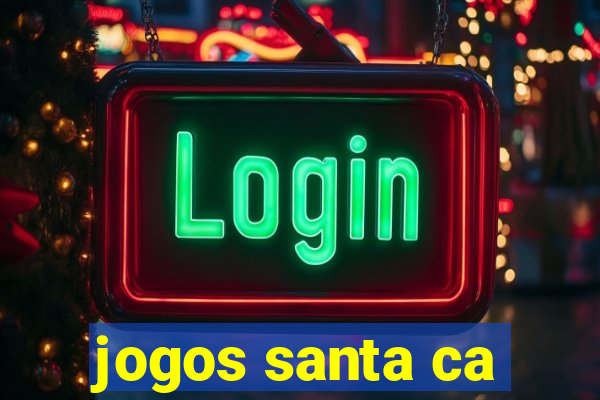 jogos santa ca