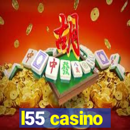 l55 casino