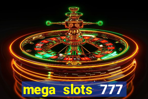 mega slots 777 casino games