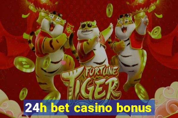 24h bet casino bonus