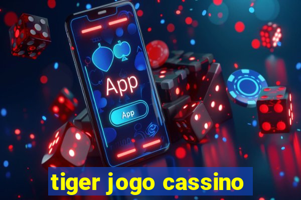 tiger jogo cassino