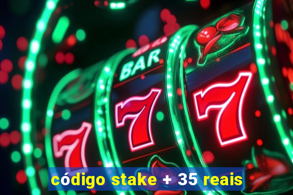 código stake + 35 reais