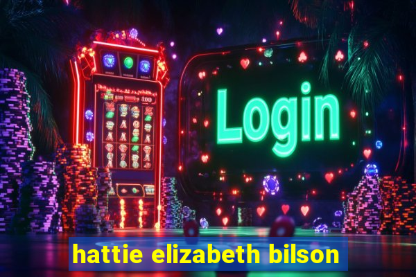 hattie elizabeth bilson