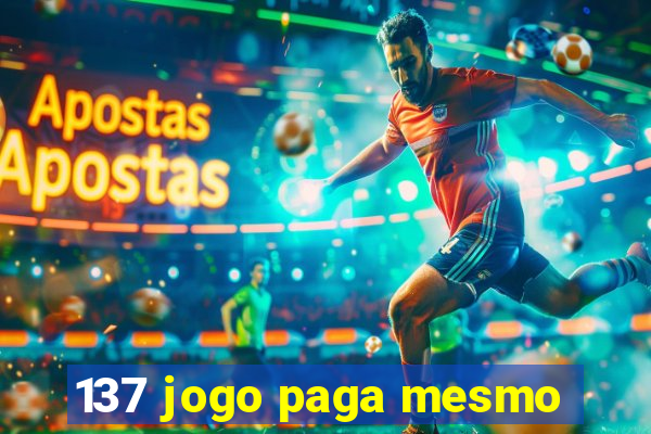 137 jogo paga mesmo