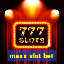 maxx slot bet