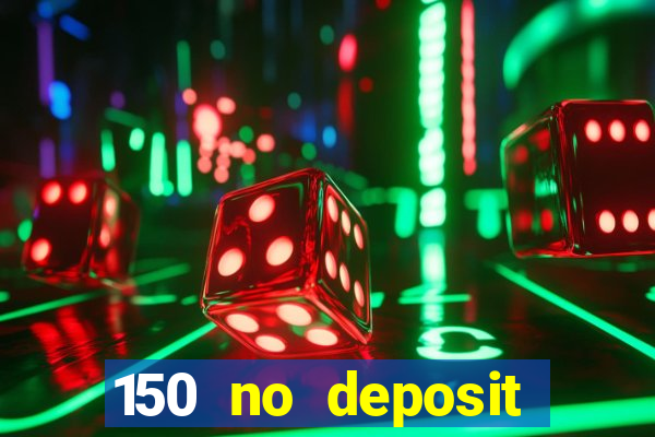 150 no deposit bonus codes captain jack casino