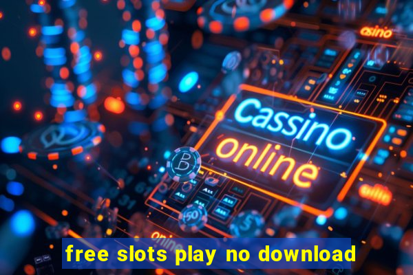 free slots play no download