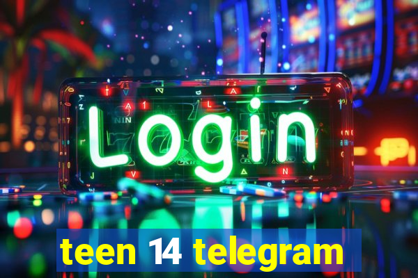 teen 14 telegram