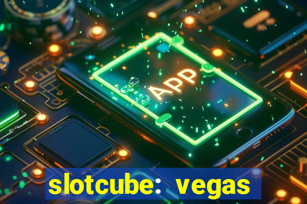 slotcube: vegas casino games