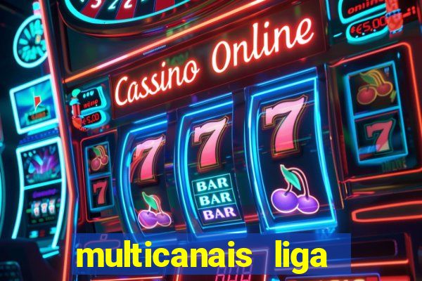 multicanais liga dos campees