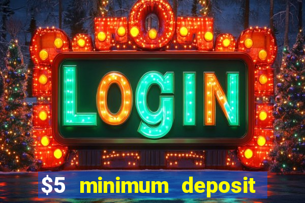 $5 minimum deposit casino 2020