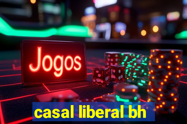 casal liberal bh