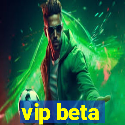 vip beta