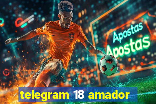 telegram 18 amador