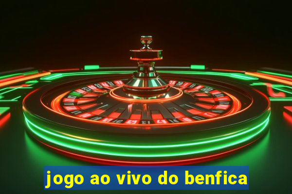 jogo ao vivo do benfica