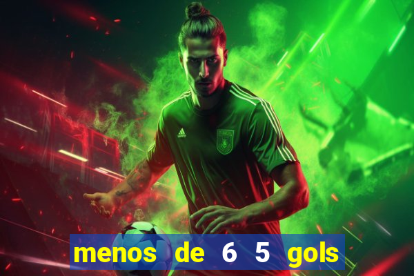 menos de 6 5 gols o que significa