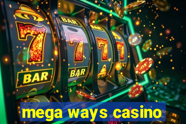 mega ways casino