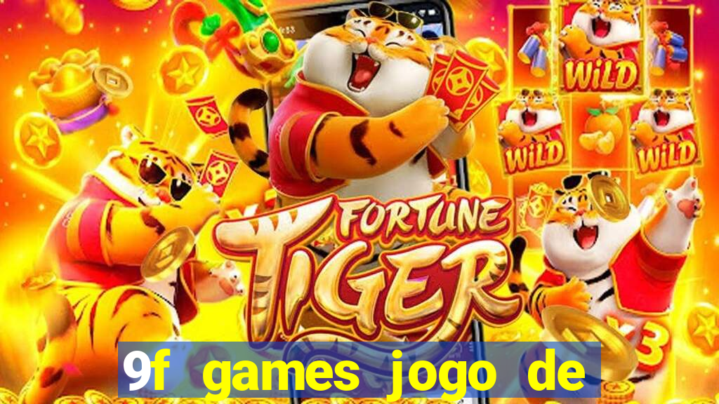 9f games jogo de ganhar dinheiro