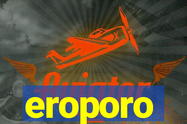 eroporo