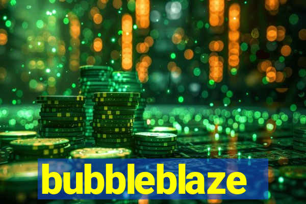 bubbleblaze