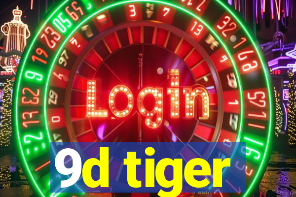 9d tiger