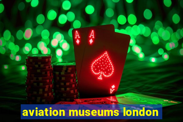 aviation museums london