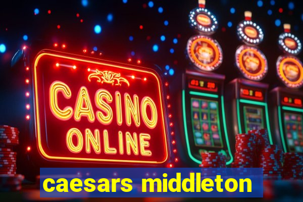 caesars middleton