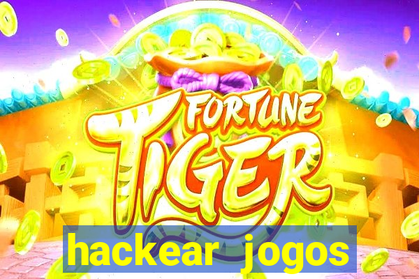 hackear jogos dinheiro infinito