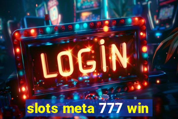 slots meta 777 win