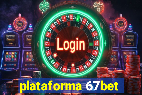 plataforma 67bet