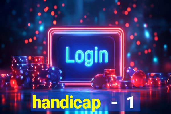 handicap - 1 primeiro tempo