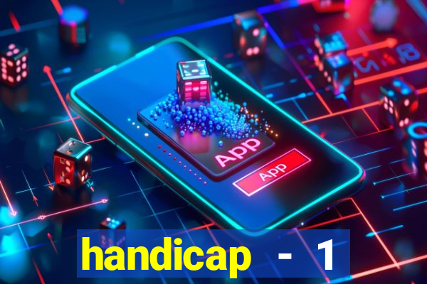 handicap - 1 primeiro tempo