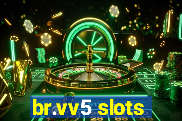 br.vv5 slots