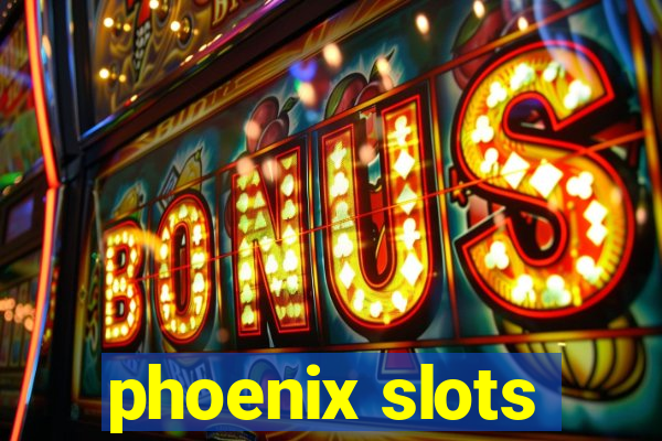 phoenix slots