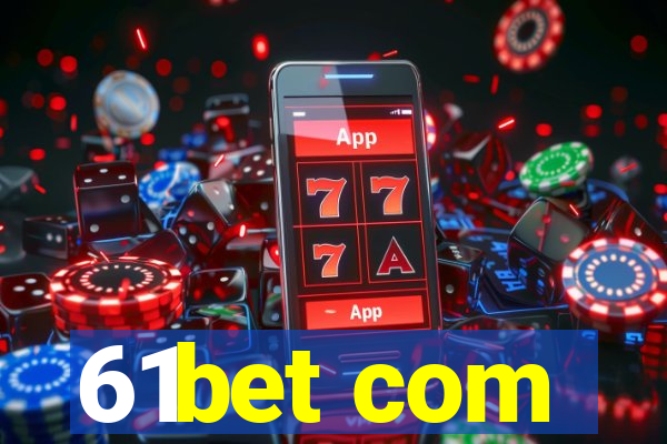 61bet com