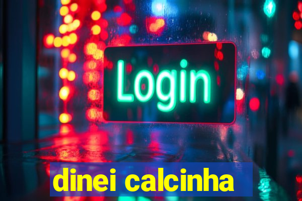 dinei calcinha