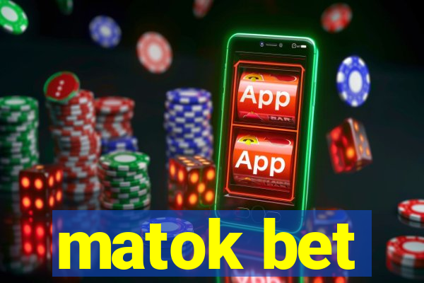 matok bet