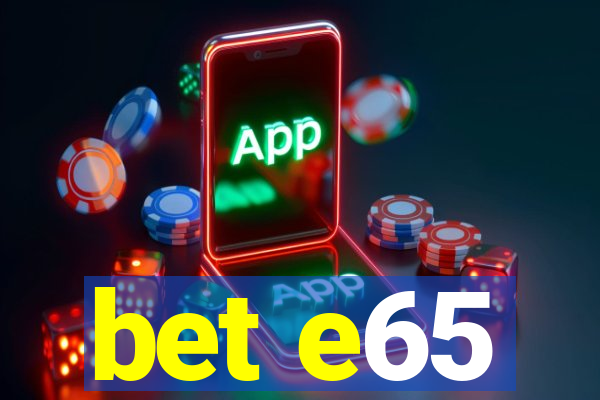 bet e65