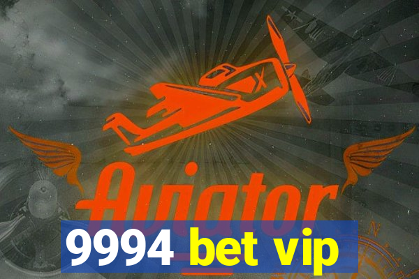 9994 bet vip