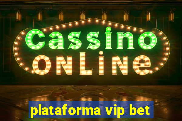 plataforma vip bet