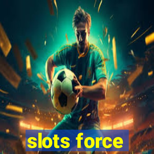 slots force