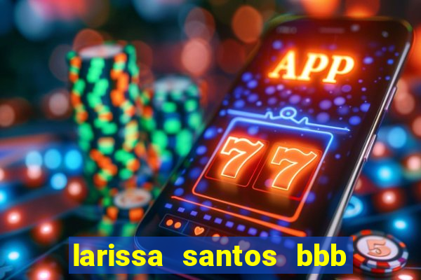 larissa santos bbb 23 pelada