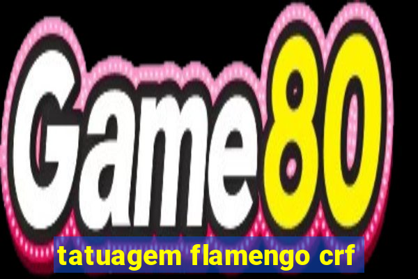 tatuagem flamengo crf