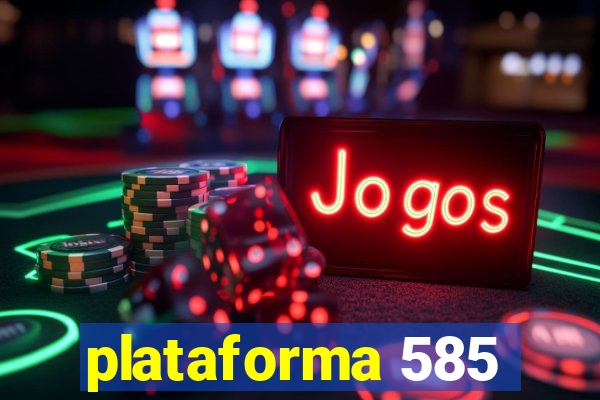 plataforma 585