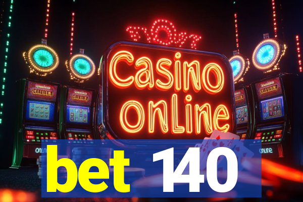 bet 140