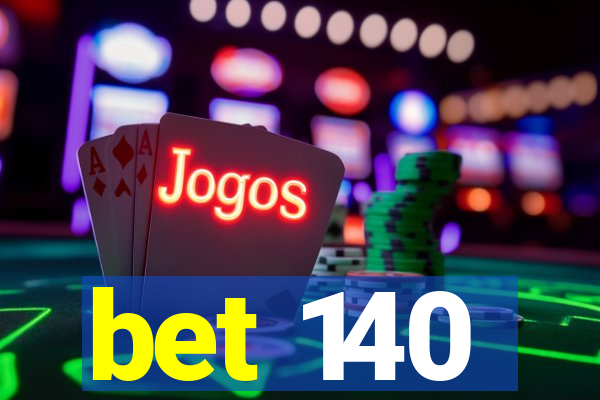 bet 140