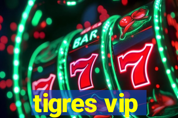 tigres vip