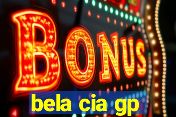 bela cia gp