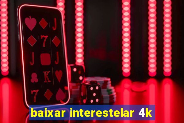 baixar interestelar 4k