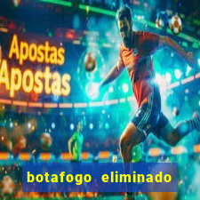 botafogo eliminado copa do brasil meme